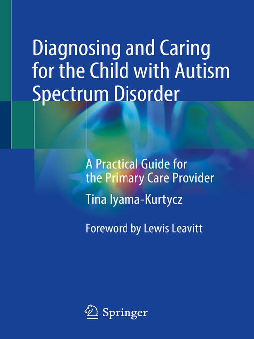 Title details for Diagnosing and Caring for the Child with Autism Spectrum Disorder by Tina Iyama-Kurtycz - Available